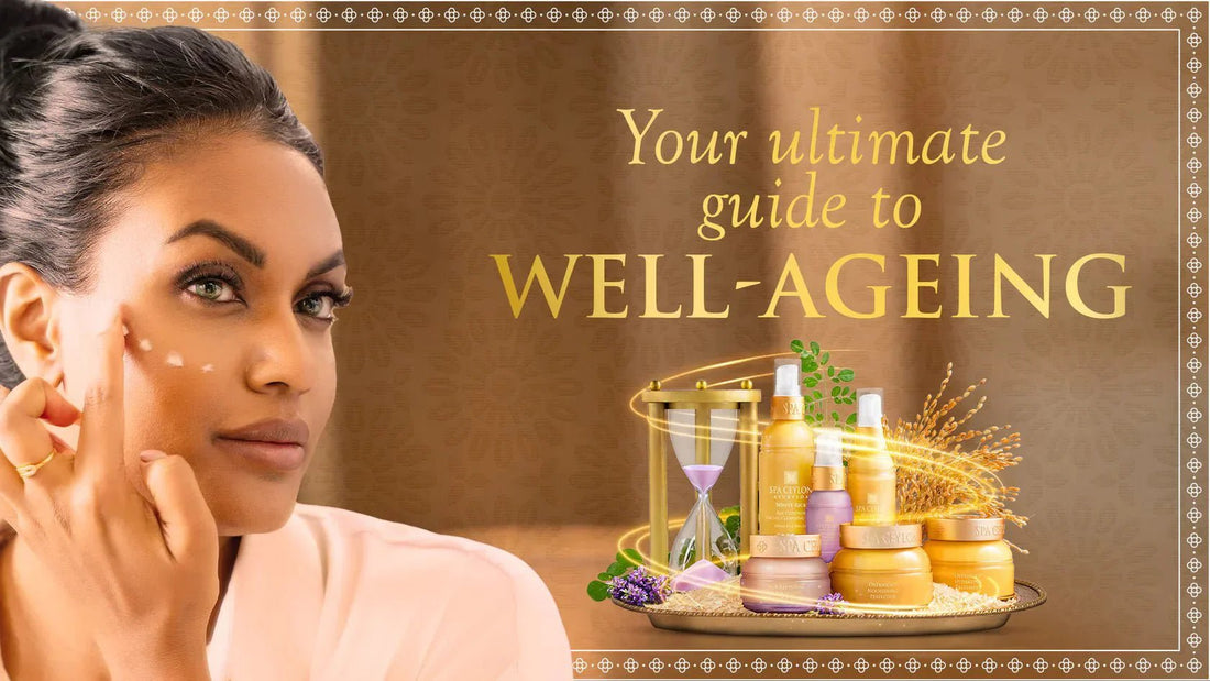Your Ultimate Guide to Well Ageing - Spa Ceylon UK